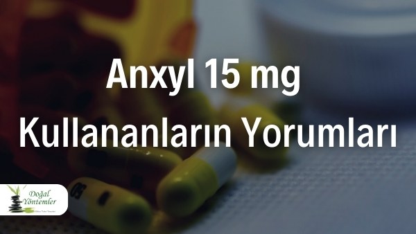 Anxyl 15 mg Kullananların Yorumları