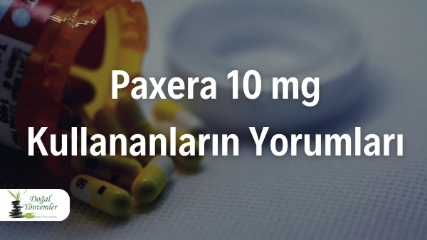 Paxera 10 mg Kullananların Yorumları